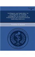 Intelligence and Leadership: An Investigation of Multiple Intelligences as Antecedents to Transactional and Transformational Leadership Behaviors