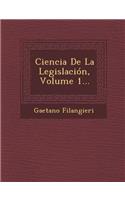 Ciencia De La Legislación, Volume 1...