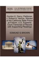 Gordon K. Darcy, Petitioner, V. Robert A. Heinze, Warden of the California State Prison at Folsom. U.S. Supreme Court Transcript of Record with Supporting Pleadings