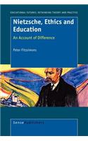 Nietzsche, Ethics and Education. Educational Futures: Rethinking Theory and Practice