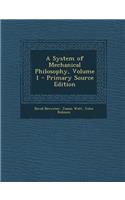 A System of Mechanical Philosophy, Volume 1