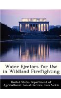 Water Ejectors for Use in Wildland Firefighting