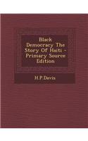 Black Democracy the Story of Haiti
