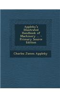 Appleby's Illustrated Handbook of Machinery ...