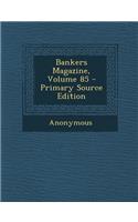 Bankers Magazine, Volume 85