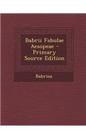 Babrii Fabulae Aesopeae - Primary Source Edition