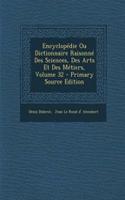 Encyclopedie Ou Dictionnaire Raisonne Des Sciences, Des Arts Et Des Metiers, Volume 32