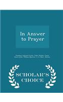 In Answer to Prayer - Scholar's Choice Edition