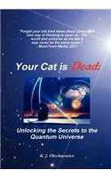 Your Cat is Dead: Unlocking the Secrets to the Quantum Universe