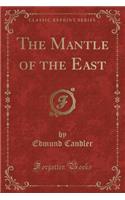 The Mantle of the East (Classic Reprint)