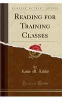 Reading for Training Classes (Classic Reprint)