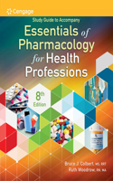 Study Guide for Colbert/Woodrow's Essentials of Pharmacology for Health  Professions, 8th