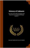 History of Cabinets: From the Union With Scotland to the Acquisition of Canada and Bengal, Volume 1