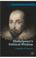 Shakespeare’s Political Wisdom