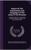 Report On The Organization And Campaigns Of The Army Of The Potomac