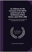 Address On the Occasion of the 250Th Anniversary of the Settlement of New Haven, April 25Th, 1888