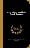 B. C., 1887. A Ramble in British Columbia