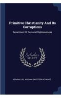 Primitive Christianity And Its Corruptions: Department Of Personal Righteousness