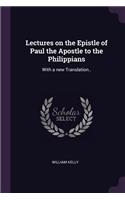 Lectures on the Epistle of Paul the Apostle to the Philippians