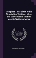 Complete Tests of the Willis Straightline Watthour Meter and the Columbia Shunted Astatic Watthour Meter