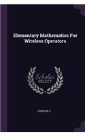Elementary Mathematics For Wireless Operators