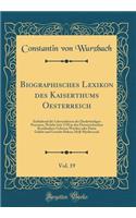 Biographisches Lexikon Des Kaiserthums Oesterreich, Vol. 19: Enthaltend Die Lebensskizzen Der Denkwürdigen Personen, Welche Seit 1750 in Den Österreichischen Kronländern Geboren Wurden Oder Darin Gelebt Und Ge