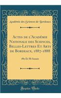Actes de l'Académie Nationale Des Sciences, Belles-Lettres Et Arts de Bordeaux, 1887-1888
