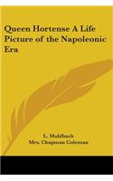 Queen Hortense A Life Picture of the Napoleonic Era