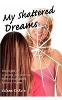 My Shattered Dreams: The Plight of a Young Girls Journey from Sexual Abuse Towards Victory(English)