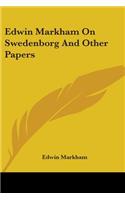 Edwin Markham On Swedenborg And Other Papers