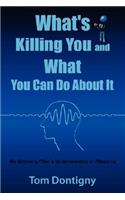 What's Killing You and What You Can Do About It