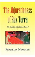 The Abjurationess of Rex Terra