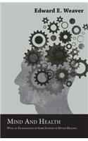 Mind And Health, With An Examination Of Some Systems Of Divine Healing