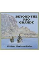 Beyond The Rio Grande