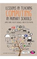 Lessons in Teaching Computing in Primary Schools