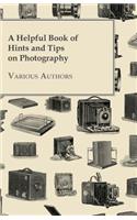 A Helpful Book of Hints and Tips on Photography
