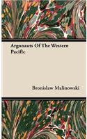 Argonauts of the Western Pacific - An Account of Native Enterprise and Adventure in the Archipelagoes of Melanesian New Guinea - With 5 Maps, 65 Illustrations and 2 Figures