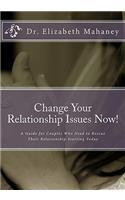 Change Your Relationship Issues Now!
