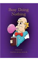 Busy Doing Nothing