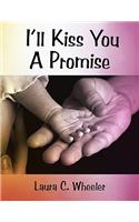 I'll Kiss You A Promise
