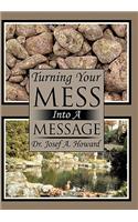 Turning Your Mess Into A Message