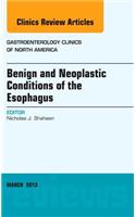 Benign and Neoplastic Conditions of the Esophagus, an Issue of Gastroenterology Clinics