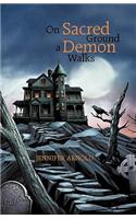 On Sacred Ground a Demon Walks
