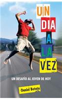 Un Dia a la Vez: Un Desafio Al Joven de Hoy