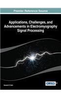 Applications, Challenges, and Advancements in Electromyography Signal Processing