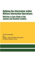 Defining the Information within Military Information Operations: Utilizing a Case Study of the Jammu and Kashmir Confl ict