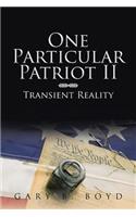 One Particular Patriot II: Transient Reality