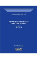 Praxis Der Steuerung. Weg Der Rettun. Band 2.