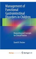 Management of Functional Gastrointestinal Disorders in Children: Biopsychosocial Concepts for Clinical Practice