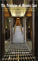 The Principles of Masonic Law: A Treatise on the Constitutional Laws, Usages and Landmarks of Freemasonry
